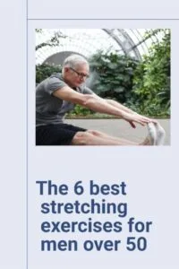 The 6 best stretching exercises for men over 50
